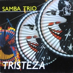 SAMBA TRIO / TRISTEZA