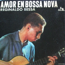Reginaldo Bessa / Amor En Bossa Nova